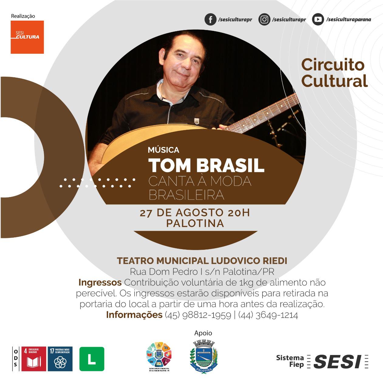 Sesi Cultura PR e Departamento de Cultura de Palotina apresentam: Circuito Cultural Sesi com o grupo Tom Brasil Canta à Moda Brasileira.