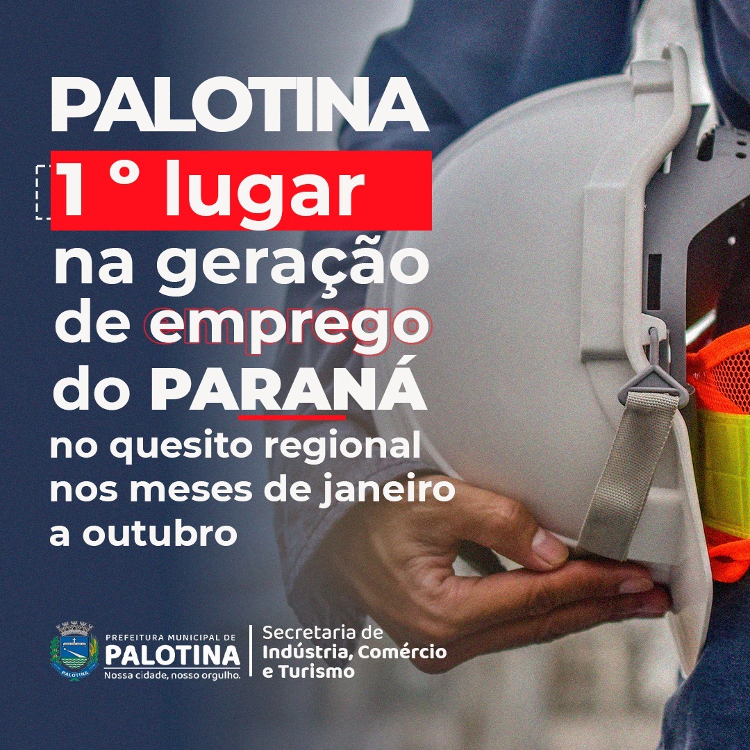 PALOTINA 1º lugar na geração  de emprego do Paraná